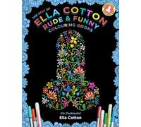 The Best of Ella Cotton Rude and Funny Colouring Books: Color in Mindfulness, Laugh & Relieve Stress