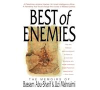 The Best of Enemies: Memoirs of Bassam Abu-Sharif and Uzi Mahnaimi