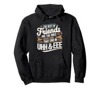 The Best of Friends Are The Ones Whose Name That End in UHH Pullover Hoodie