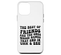 The Best of Friends are The Ones Whose Names That End In Uhh Case for iPhone 12 mini