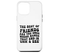 The Best of Friends are The Ones Whose Names That End In Uhh Case for iPhone 12 Pro Max
