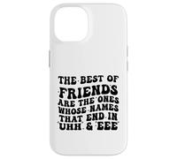 The Best of Friends are The Ones Whose Names That End In Uhh Case for iPhone 14