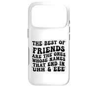 The Best of Friends are The Ones Whose Names That End In Uhh Case for iPhone 17 Pro