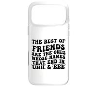 The Best of Friends are The Ones Whose Names That End In Uhh Case for iPhone 17 Pro Max