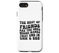 The Best of Friends are The Ones Whose Names That End In Uhh Case for iPhone SE (2020) / 7/8