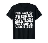 The Best of Friends are The Ones Whose Names That End in Uhh T-Shirt