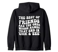 The Best of Friends are The Ones Whose Names That End In Uhh Zip Hoodie