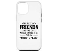 The best of friends are those ones whose names that end uhh Case for iPhone 12/12 Pro