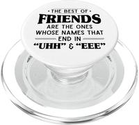 The best of friends are those ones whose names that end uhh PopSockets PopGrip for MagSafe