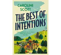 The Best of Intentions : A 'fond and funny' story of friendship, community and staying true to yourself.