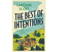 The Best of Intentions : A warm-hearted story of friendship, community and staying true to yourself.