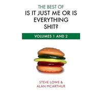 The Best Of Is It Just Me Or Is Everything Shit?