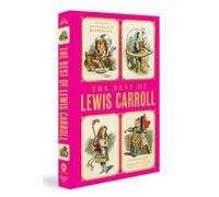 The Best of Lewis Carroll - Alice's Adventures in Wonderland; Through the Looking-Glass; What Alice Found There (Deluxe Hardbound Edition): Three Titles