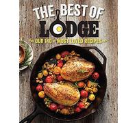 The Best of Lodge: Our 140+ Most Loved Recipes