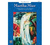 The Best of Martha Mier, Book 1: A Special Collection of 7 Early Elementary to Elementary Favorite Piano Solos