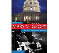 The Best of Mary McGrory: A Half-Century of Washington Commentary