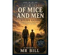 The Best OF MICE AND MEN GCSE/IGCSE Study Guide/Student Workbook/ Teacher's Notes: Themes, Characters, Quotes, Essays, Context & Exam Skills, Essay ... Middle Years / Pre-IB (Student Guides)
