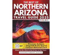 The Best of Northern Arizona Travel Guide: Discover Sedona, Flagstaff & the Grand Canyon National Park (FULL COLOR) (Arizona Travel Books)