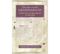 The Best of the Grammarians: Aristarchus of Samothrace on the Iliad