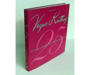 The Best of "Vogue Knitting" Magazine: 25 Years of Articles, Techniques, and Expert Advice