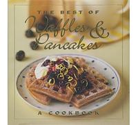 The Best of Waffles & Pancakes: A Cookbook