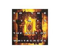 The Best of Whitecross - To the Limit
