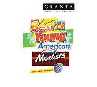 The Best of Young American Novelists 2 (Granta: The Magazine of New Writing)
