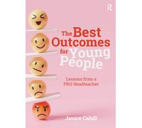 The Best Outcomes for Young People : Lessons from a PRU Headteacher