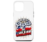 The Best Papas Are Chilean Father Chile Pride Case for iPhone 12 Pro Max