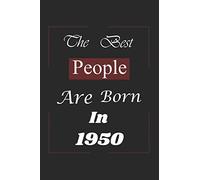 The Best People Are Born In 1950: Birthday Gift Notebook, Journal For Best Friends And Family, Lined (6×9) 100 Pages.