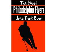 The Best Philadelphia Flyers Joke Book Ever