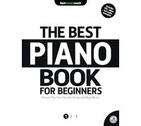 The Best Piano Book for Beginners 1: How to Play Your Favorite Songs and Read Music