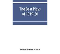The Best Plays of 1919-20: And the Year Book of the Drama in America