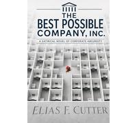 The Best Possible Company, Inc.: A Corporate Novel