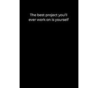 The Best Project You’ll Ever Work On Is Yourself: Black Minimalist Motivational Journal