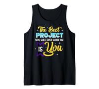 The Best Project You Will Ever Work On is You Tank Top