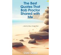 The Best Quotes That Bob Proctor Shared with Me: ...and a few more too