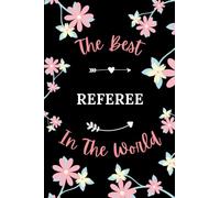 The best Referee in the world: Pretty Notebook Referee women -110 lined pages - funny girl parting gift for Referee