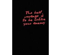 The best revenge is to be unlike your enemy: A Journal for Finding Inner Strength and Peace