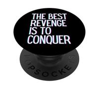 The best revenge is to conquer win prosper grow learn & live PopSockets Adhesive PopGrip