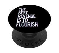 The best revenge is to flourish win prosper grow learn live PopSockets Adhesive PopGrip