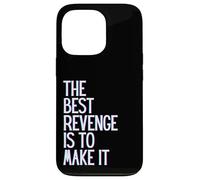 The best revenge is to make it win prosper grow learn & live Case for iPhone 13 Pro