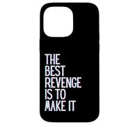 The best revenge is to make it win prosper grow learn & live Case for iPhone 14 Pro Max