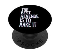 The best revenge is to make it win prosper grow learn & live PopSockets Adhesive PopGrip