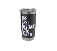 The Best Revenge is to Make it Win Prosper Grow Learn & Live Stainless Steel Insulated Tumbler