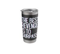 The Best Revenge is to Surpass Win Prosper Grow Learn & Live Stainless Steel Insulated Tumbler