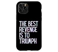 The best revenge is to triumph win prosper grow learn & live Case for iPhone 11 Pro