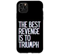 The best revenge is to triumph win prosper grow learn & live Case for iPhone 11 Pro Max