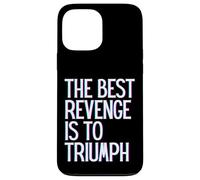 The best revenge is to triumph win prosper grow learn & live Case for iPhone 13 Pro Max