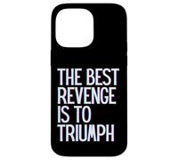 The best revenge is to triumph win prosper grow learn & live Case for iPhone 14 Pro Max